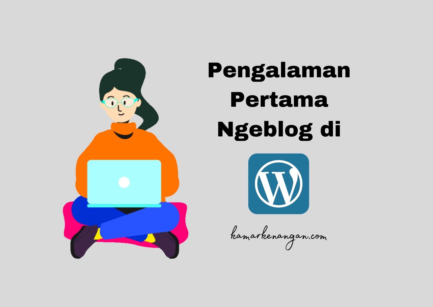 Pengalaman Pertama Ngeblog di WordPress