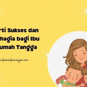Arti Sukses dan Bahagia bagi Ibu Rumah Tangga