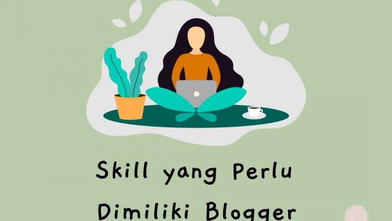 Skill yang Perlu Dimiliki Blogger