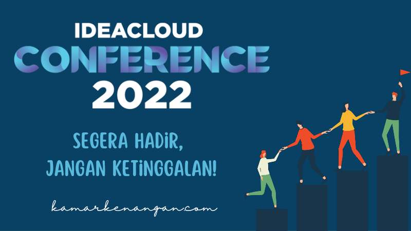 IdeaCloud Conference 2022 Segera Hadir, Jangan Ketinggalan!