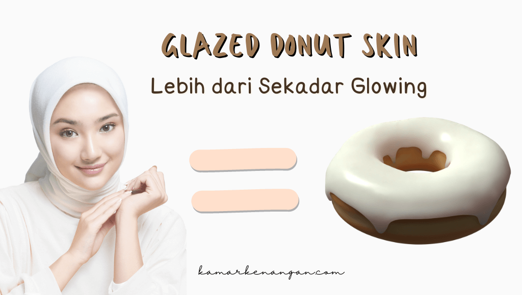 Glazed donut skin lebih dari sekadar glowing