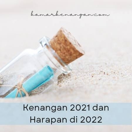 kenangan-2021-dan-harapan-di-2022